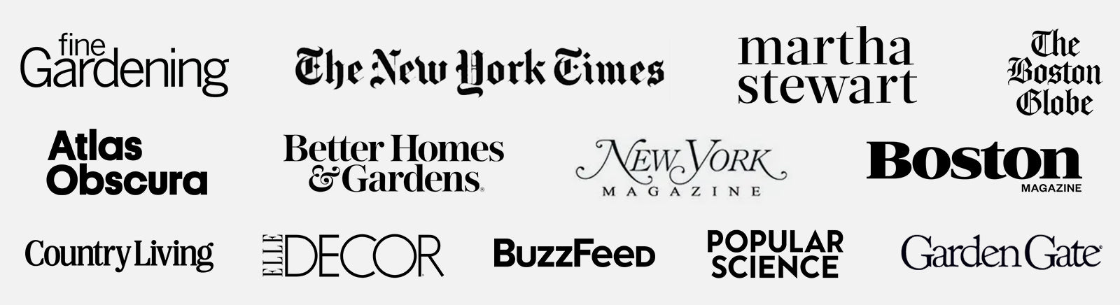 Fine Gardening, The New York Times, Martha Stewart, The Boston Globe, Atlas Obscura, Better Homes & Gardens, New York Magazine, Boston Magazine, Country Living, Elle Decor, BuzzFeed, Popular Science, Garden Gate
